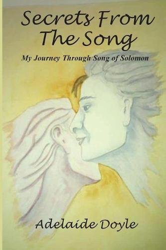 Secrets From  The Song My Journey Through Song Of Solomon [Paperback]