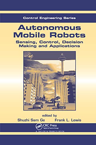 Autonomous Mobile Robots Sensing, Control, Decision Making and Applications [Paperback]