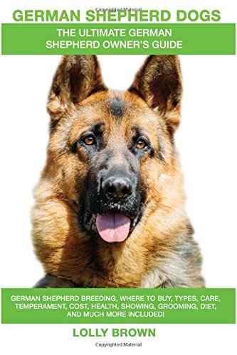 German Shepherd Dogs As Pets  The Ultimate German Shepherd Oner's Guide [Paperback]