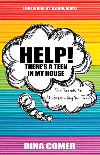 Help There's A Teen In My House Six Secrets To Understanding Your Teen [Paperback]