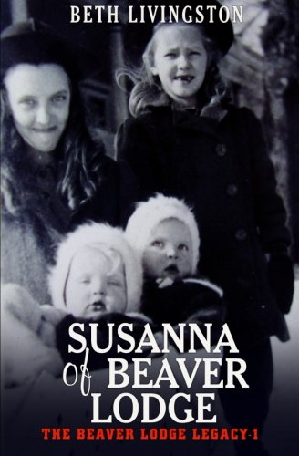 Susanna Of Beaver Lodge (the Beaver Lodge Legacy) (volume 1) [Paperback]