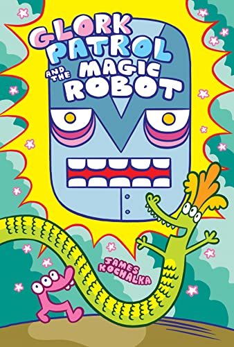 Glork Patrol (Book 3): Glork Patrol and the Magic Robot [Hardcover]