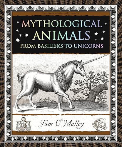 Mythological Animals: From Basilisks to Unicorns [Paperback]