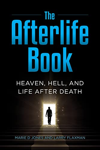 The Afterlife Book: Heaven, Hell, and Life Af