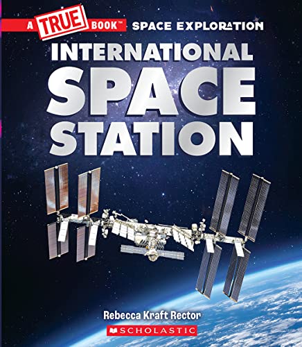 The International Space Station (A True Book: Space Exploration) [Hardcover]