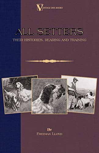 All Setters Their Histories, Rearing & Training (a Vintage Dog Books Breed Clas [Paperback]