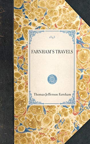 Farnham's Travels in the Great Western Prairies, the Anahuac and Rocky Mountain [Hardcover]