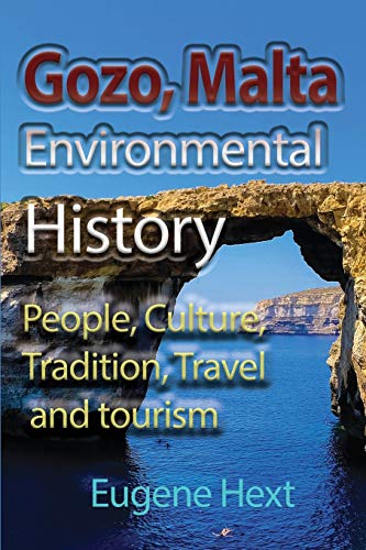 Gozo, Malta Environmental History People, Culture, Tradition, Travel And Touris [Paperback]