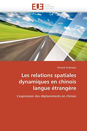 Les Relations Spatiales Dynamiques En Chinois Langue trangre L'expression Des [Paperback]