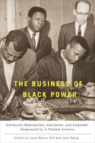 The Business of Black Poer Community Development, Capitalism, and Corporate Re [Paperback]