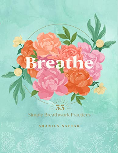 Breathe: 33 Simple Breathwork Practices [Hardcover]