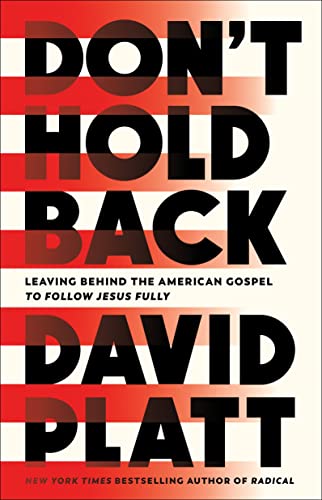 Don't Hold Back: Leaving Behind the American Gospel to Follow Jesus Fully [Paperback]