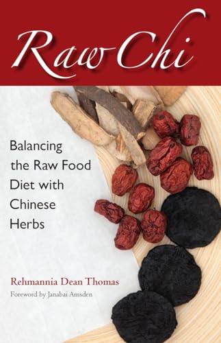 Raw Chi: Balancing the Raw Food Diet with Chinese Herbs [Paperback]