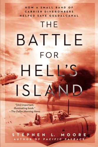 The Battle for Hell's Island: How a Small Band of Carrier Dive-Bombers Helped Sa [Paperback]