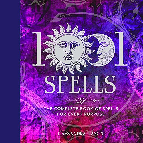 1001 Spells: The Complete Book of Spells for Every Purpose [Hardcover]