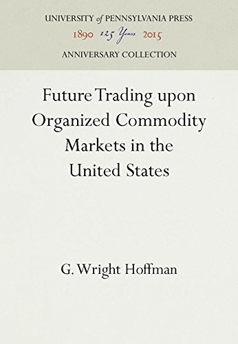 Future Trading upon Organized Commodity Markets in the United States [Hardcover]