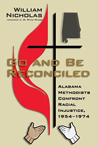 Go and Be Reconciled: Alabama Methodists Confront Racial Injustice, 1954-1974 [Paperback]