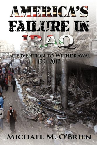 America's Failure in Iraq  Intervention to Withdraal 1991-2010 [Hardcover]