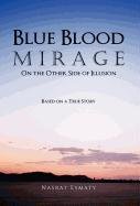 Blue Blood Mirage  On the Other Side of Illusion [Hardcover]