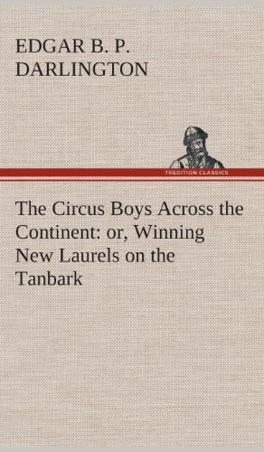 Circus Boys Across the Continent  Or, Winning Ne Laurels on the Tanbark [Hardcover]