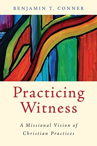 Practicing Witness A Missional Vision of Christian Practices [Paperback]