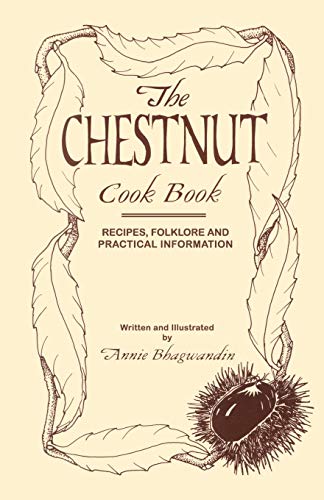 The Chestnut Cook Book Recipes, Folklore And Practical Information [Paperback]