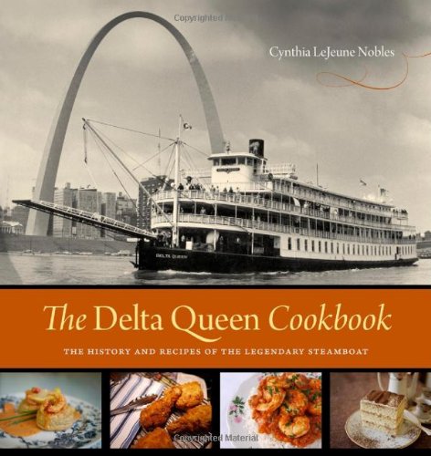 The Delta Queen Cookbook: The History And Recipes Of The Legendary Steamboat [Hardcover]