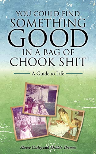 You Could Find Something Good In A Bag Of Chook Shit A Guide To Life [Paperback]