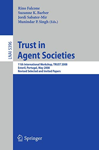 Trust in Agent Societies: 11th International Workshop, TRUST 2008, Estoril, Port [Paperback]