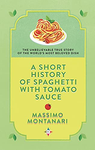 A Short History of Spaghetti with Tomato Sauce [Hardcover]