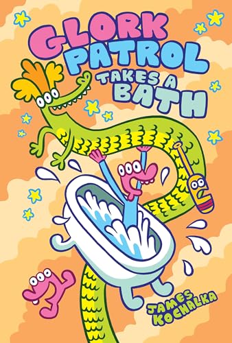 Glork Patrol (Book Two): Glork Patrol Takes a Bath! [Hardcover]