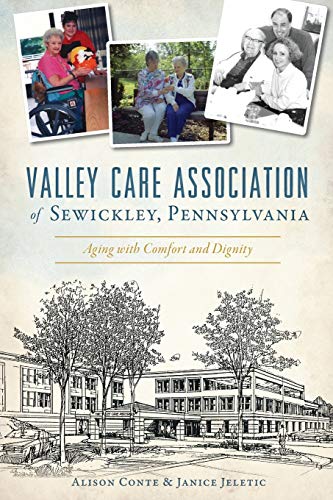 Valley Care Association of Seickley, Pennsylvania Aging ith Comfort and Digni [Paperback]