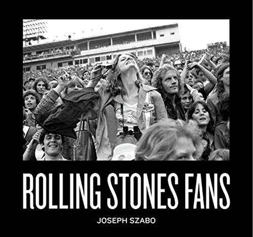 Joseph Szabo: Rolling Stones Fans [Hardcover]