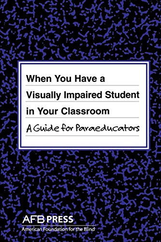 When You Have A Visually Impaired Student In Your Classroom A Guide For Paraedu [Paperback]