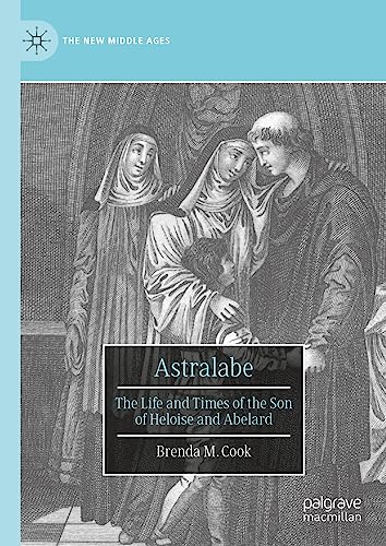 Astralabe The Life and Times of the Son of Heloise and Abelard [Hardcover]