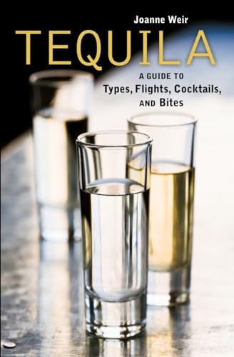 Tequila: A Guide to Types, Flights, Cocktails, and Bites [A Recipe Book] [Hardcover]