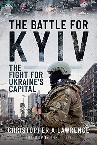 The Battle for Kyiv: The Fight for Ukraines Capital [Hardcover]