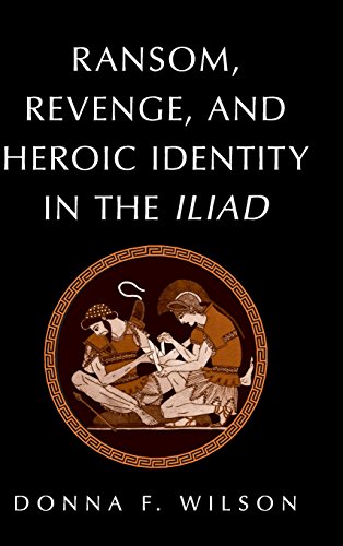 Ransom, Revenge, and Heroic Identity in the Iliad [Hardcover]