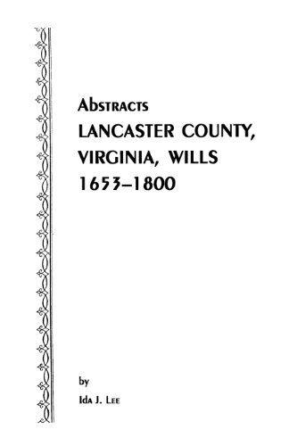 Abstracts Lancaster County, Virginia, Wills, 1653-1800 [Paperback]