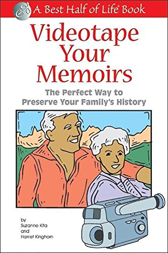 Videotape Your Memoirs: The Perfect Way to Preserve Your Family's History [Paperback]