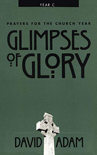 Glimpses Of Glory Prayers For The Church Year, Year C [Paperback]