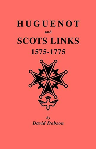 Huguenot And Scots Links, 1575-1775 [Paperback]