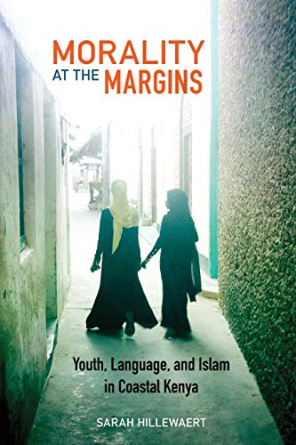 Morality at the Margins Youth, Language, and Islam in Coastal Kenya [Paperback]