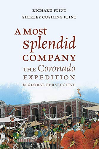 Most Splendid Company : The Coronado Expedition in Global Perspective [Hardcover]