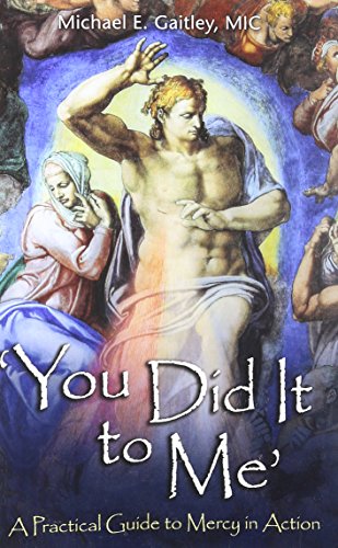 You Did It to Me': A Practical Guide to Mercy in Action [Paperback]