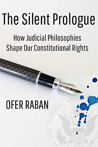 Silent Prologue  Ho Judicial Philosophies Shape Our Constitutional Rights [Hardcover]