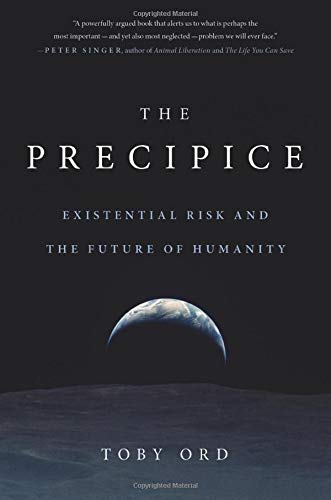 The Precipice: Existential Risk and the Futur