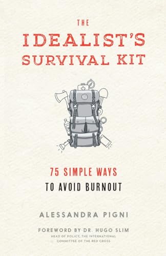 The Idealist's Survival Kit: 75 Simple Ways to Avoid Burnout [Paperback]