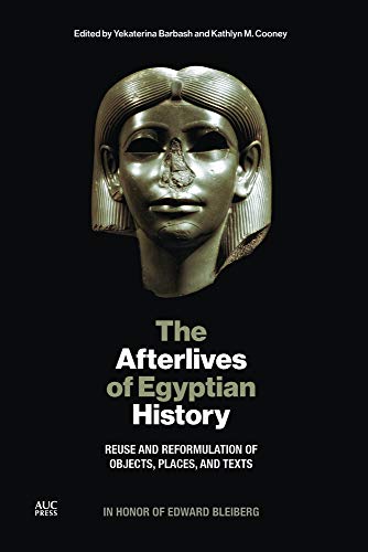 The Afterlives of Egyptian History: Reuse and Reformulation of Objects, Places,  [Hardcover]