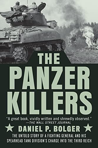 The Panzer Killers: The Untold Story of a Fighting General and His Spearhead Tan [Paperback]